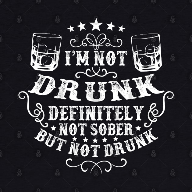 I'm Not Drunk Definitely Not Sober But Not Drunk by DaseShop